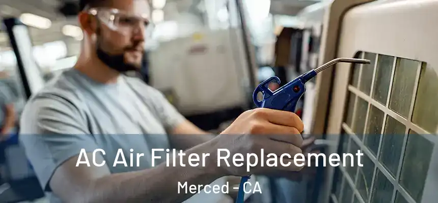 AC Air Filter Replacement Merced - CA