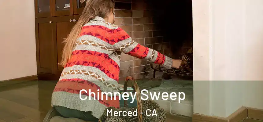 Chimney Sweep Merced - CA