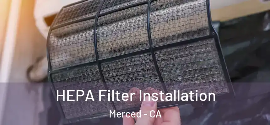 HEPA Filter Installation Merced - CA