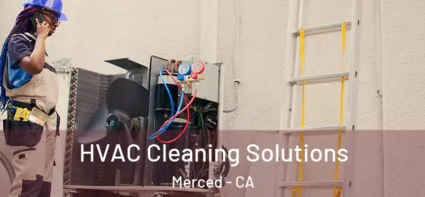HVAC Cleaning Solutions Merced - CA