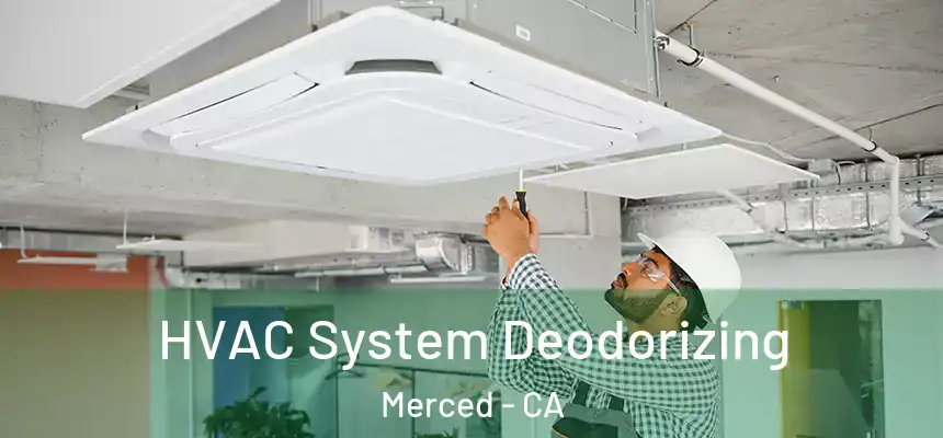 HVAC System Deodorizing Merced - CA