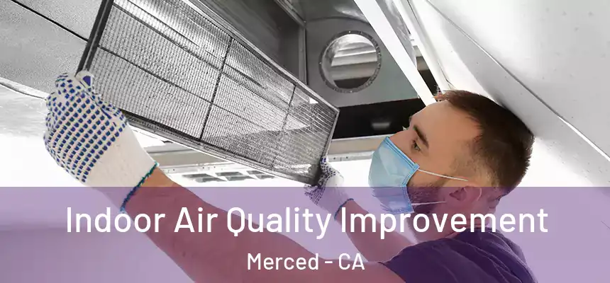  Indoor Air Quality Improvement Merced - CA