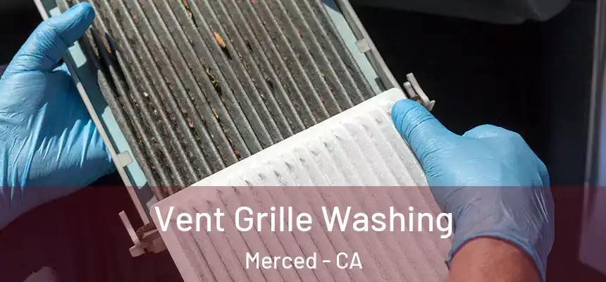  Vent Grille Washing Merced - CA